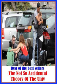 Title: Best of the Best Sellers The Not So Accidental Theory Of The Univ (calamitystar, casualtystar, disastersta,, hazardstar, mishapstar, pileupstar, setback, blowstar, collisionstar, crack-upst), Author: Resounding Wind Publishing