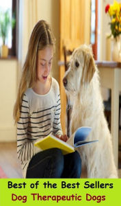 Title: Best of the Best Sellers Dog Therapeutic Dogs ( healing, curative, remedial, medicinal, restorative, salubrious, health-giving, tonic, reparative, corrective, beneficial, good, salutary ), Author: Resounding Wind Publishing