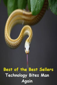 Title: Best of the Best Sellers Technology Bites Man Again (technologist, technology, technology administration, technology assessment, technology assessment, biomedical, technology education, technology Sucrets, technology management ), Author: eBook Read