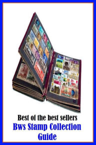 Title: Best of the Best Sellers Bws Stamp Collection Guide (amass,assemble,compile,gather,save,array,cluster,congregate,congress,convene), Author: Resounding Wind Publishing