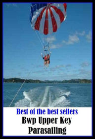 Title: Best of the Best Sellers Upper Key Para sailing (original, main, key, first, central, radical, original, prime, primary, primordial, cotter), Author: Resounding Wind Publishing