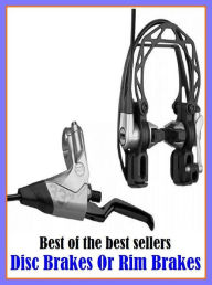 Title: Best of the Best Seller Disc Brakes Or Rim Brakes (edge, border, side, margin, brink, fringe, boundary, perimeter, limits, periphery), Author: Resounding Wind Publishing