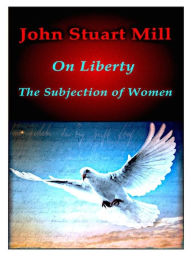 Title: On Liberty and The Subjection of Women, Author: John Stuart Mill