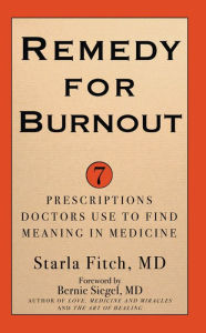 Title: Remedy for Burnout: 7 Prescriptions Doctors Use to Find Meaning in Medicine, Author: Publish Green