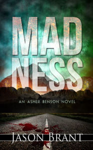 Title: Madness (Asher Benson #2), Author: Jason Brant