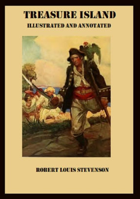 Treasure Island (Illustrated and Annotated) by Robert Louis Stevenson ...