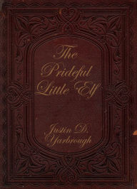 Title: The Prideful Little Elf, Author: Justin Yarbrough