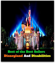 Title: Best of the best sellers Disneyland And Disabilities ( travel, driving, excursion, flying, movement, navigation, ride, sailing, sightseeing, tour, trip, journey, amusement, enjoyment, fun, hobby, pleasure, relaxation, refreshment ), Author: Resounding Wind Publishing