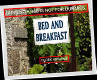 Title: Running A B&B Is Not For Dummies, Author: derek hawkins