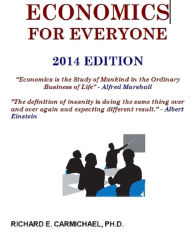 Title: Economics For Everyone 2014 Edition, Author: Richard Carmichael