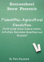 Paleolithic-Agricultural Revolution (Sixth Grade Social Science Lesson, Activities, Discussion Questions and Quizzes)