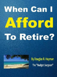 Title: When Can I Afford To Retire?, Author: Douglas Hayman