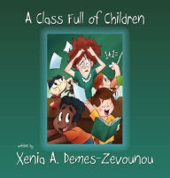 Title: A Class Full of Children, Author: Xenia A. Demes-Zevounou