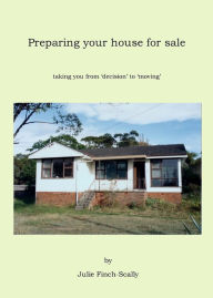 Title: Preparing your house for sale, Author: Julie Finch-Scally