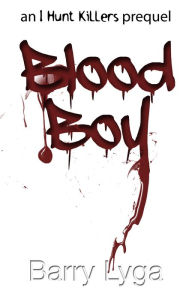 Title: Blood Boy (an I Hunt Killers prequel), Author: Barry Lyga