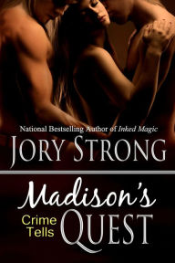 Title: Madison's Quest (Crime Tells Series #6), Author: Jory Strong