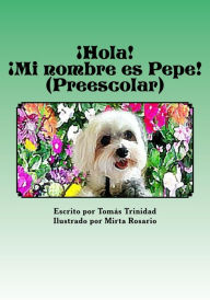 Title: ¡Hola! ¡Mi nombre es Pepe! Preescolar, Author: Tomás Trinidad
