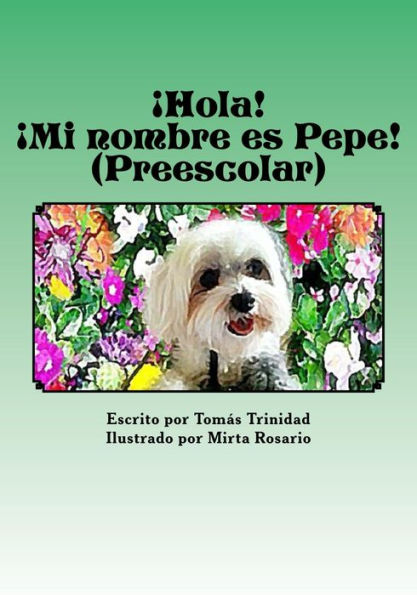 ¡Hola! ¡Mi nombre es Pepe! Preescolar