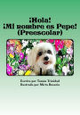 ¡Hola! ¡Mi nombre es Pepe! Preescolar