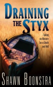 Title: Draining the Styx, Author: Shawn Boonstra