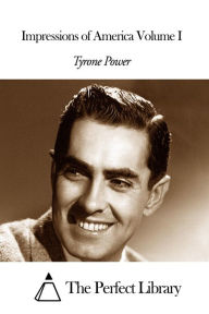 Title: Impressions of America Volume I, Author: Tyrone Power