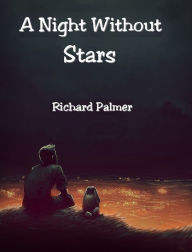 Title: A Night Without Stars, Author: Richard Palmer