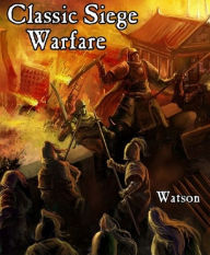 Title: Classic Siege Warfare, Author: Edward Watson