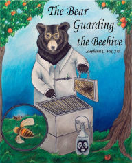 Title: The Bear Guarding the Beehive, Author: Stephanie C. Fox