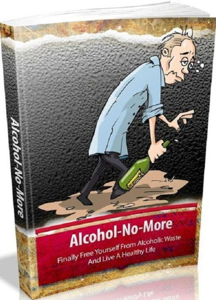 Discover How Alcohol No More - Finally You Can Fully Equip Yourself With These Must Have Tools For Breaking Addiction And Live A Life Of Freedom That You Deserve!