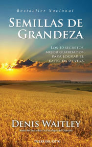 Title: Semillas de grandeza, Author: Denis Waitley