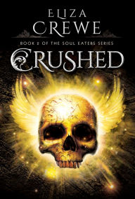 Title: Crushed (Soul Eater Series #2), Author: Eliza Crewe