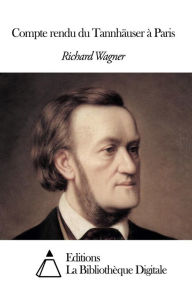 Title: Compte rendu du Tannhäuser à Paris, Author: Richard Wagner