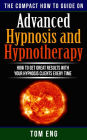 Advanced Hypnosis and Hypnotherapy: How to Get Great Results with Your Hypnosis Clients Every Time