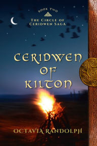 Title: Ceridwen of Kilton: Book Two of The Circle of Ceridwen Saga, Author: Octavia Randolph