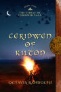 Ceridwen of Kilton: Book Two of The Circle of Ceridwen Saga