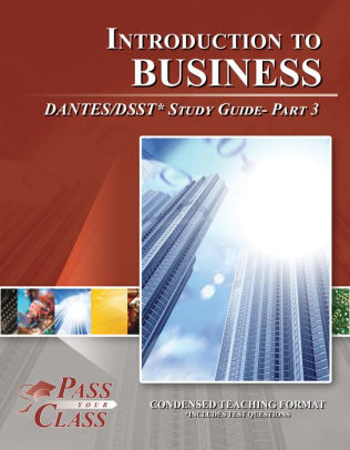 Introduction To Business Dantes Dsst Test Study Guide Pass Your Class Part 3nook Book - 