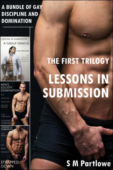 Lessons in Submission: The First Trilogy (A Bundle of Gay Discipline and Domination)