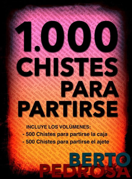 1.000 Chistes para partirse: La mejor selección de chistes cortos y juegos de palabras del idioma español