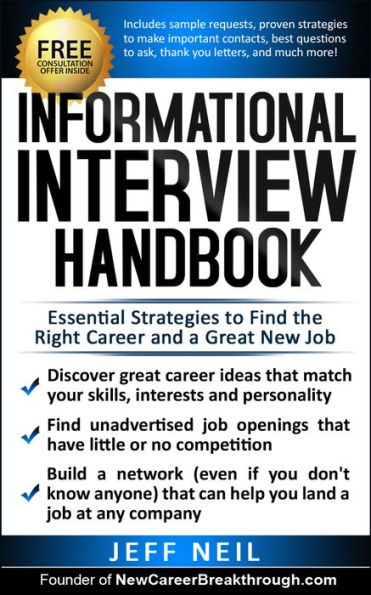 Informational Interview: Essential StrategiesTo Find The Right Career And A Great New Job