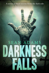 Title: Darkness Falls By Sean Adams, Author: Sean Adams