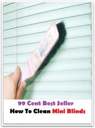 Title: 99 Cent Best Seller How To Clean Mini Blinds ( curtain star, blinder star, blindfold star, blinker star, camouflage star, cloak star, cover star, facade star, front star, mask star, trap star, veil ), Author: Resounding Wind Publishing