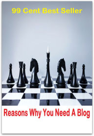 Title: 99 Cent Best Seller Reasons Why You Need A Blog ( online marketing, computer, pc, laptop, CPU, blog, web, net, netting, network, internet, mail, e mail, download, up load, spam, virus, spyware, bug, antivirus, anti spyware, anti spam ), Author: Resounding Wind Publishing