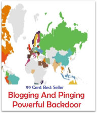Title: 99 Cent Best Seller Blogging And Pinging Powerful Backdoor ( online marketing, computer, workstation, pc, laptop, CPU, blog, web, net, netting, network, internet, mail, e mail, download, up load, spam, virus, spyware, bug, anti spyware ), Author: Resounding Wind Publishing