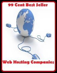 Title: 99 Cent Best Seller Web Hosting Companies ( online marketing, computer, workstation, pc, laptop, CPU, blog, web, net, netting, network, internet, mail, e mail, download, up load, keyword, spyware, bug, antivirus, search engine, anti spam, spyware ), Author: Resounding Wind Publishing