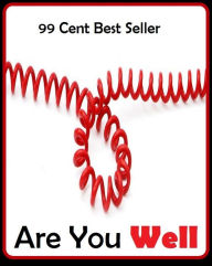 Title: 99 Cent Best Seller Are You Well ( Everything Is Well,Treats You Well,You Job,Well Do You,Well Notes,Well You), Author: Resounding Wind Publishing