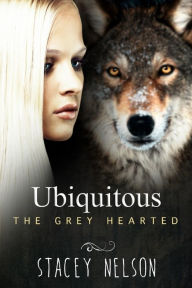 Title: Ubiquitous; The Grey Hearted 2.28.14, Author: Stacey Nelson