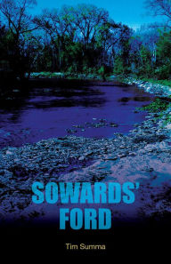 Title: Sowards' Ford, Author: Tim Summa
