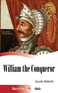 Title: William the Conqueror, Author: Jacob Abbott