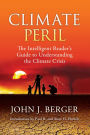 Climate Peril: The Intelligent Reader's Guide to Understanding the Climate Crisis