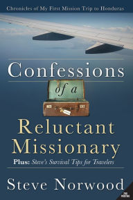 Title: Confessions of a Reluctant Missionary, Author: Steve Norwood